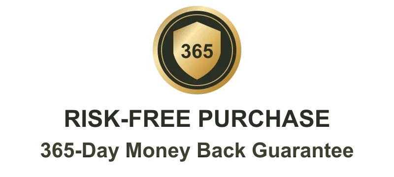 Risk-free purchase. 365-Day Money Back Guarantee.